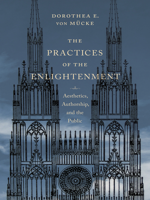 Title details for The Practices of the Enlightenment by Dorothea E. von Mücke - Available